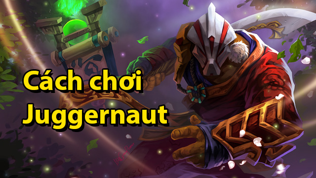 cách chơi juggernaut dota 2