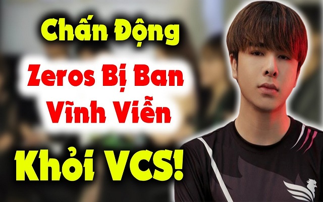 Zeros bị cấm vĩnh viễn khỏi VCS