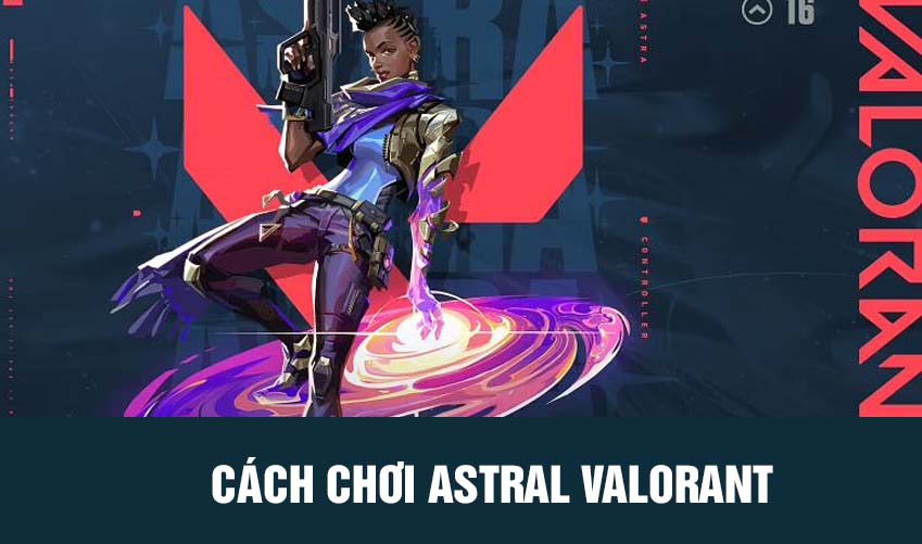 cách chơi Astral Valorant