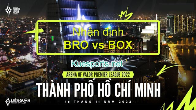 Nhận định vòng bảng APL 2022 BRO vs BOX